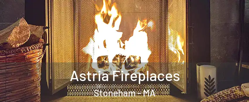  Astria Fireplaces Stoneham - MA