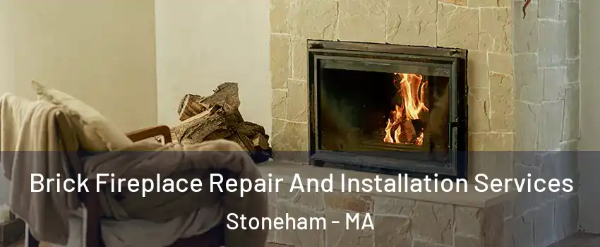  Brick Fireplace Repair And Installation Services Stoneham - MA