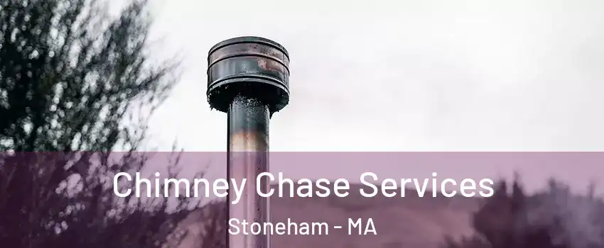  Chimney Chase Services Stoneham - MA