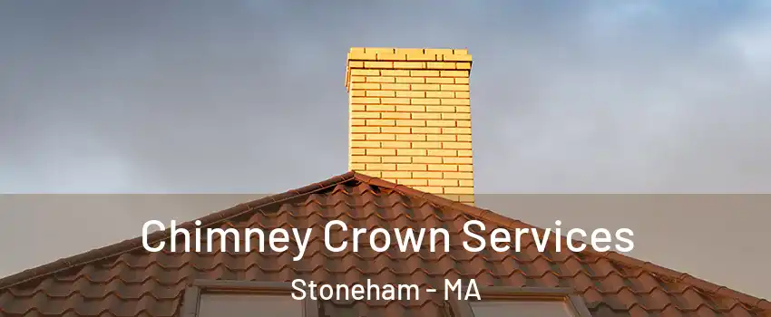 Chimney Crown Services Stoneham - MA