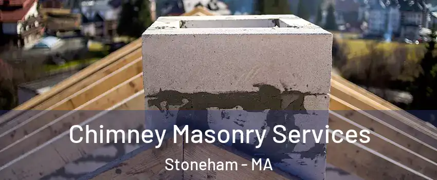  Chimney Masonry Services Stoneham - MA