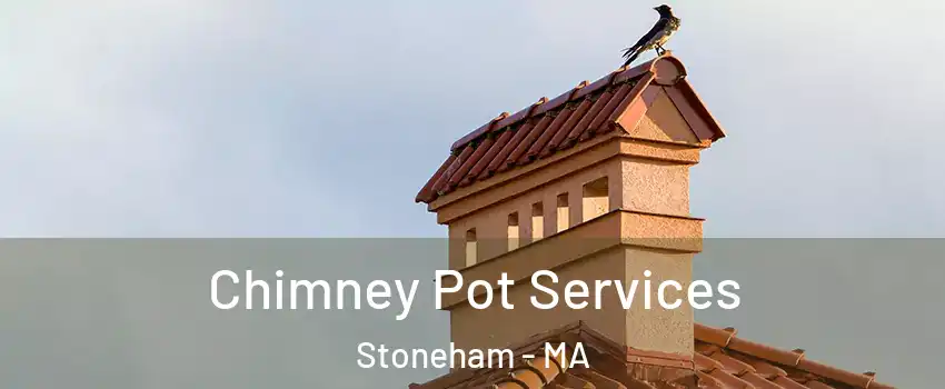  Chimney Pot Services Stoneham - MA