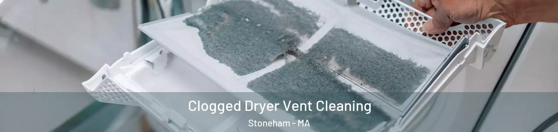  Clogged Dryer Vent Cleaning Stoneham - MA