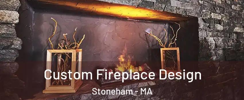  Custom Fireplace Design Stoneham - MA