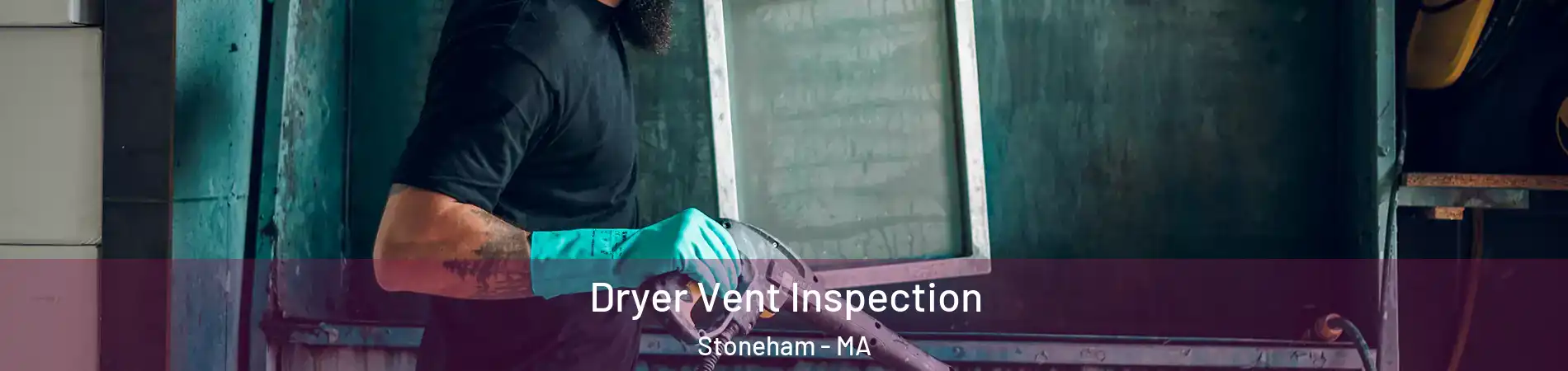  Dryer Vent Inspection Stoneham - MA