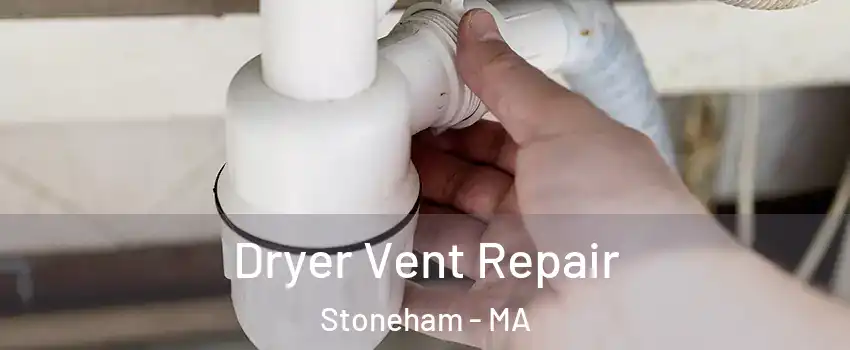  Dryer Vent Repair Stoneham - MA