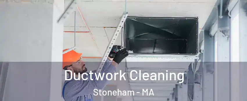  Ductwork Cleaning Stoneham - MA
