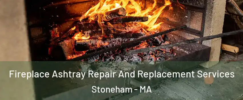  Fireplace Ashtray Repair And Replacement Services Stoneham - MA