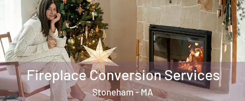  Fireplace Conversion Services Stoneham - MA