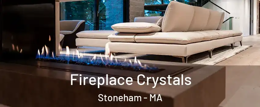  Fireplace Crystals Stoneham - MA