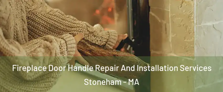  Fireplace Door Handle Repair And Installation Services Stoneham - MA