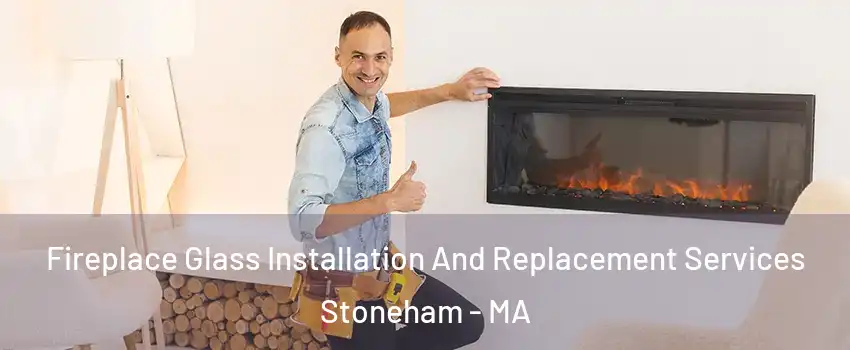  Fireplace Glass Installation And Replacement Services Stoneham - MA