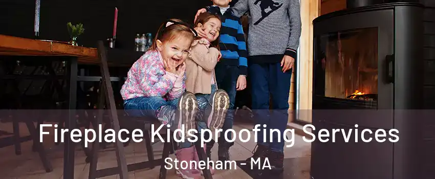  Fireplace Kidsproofing Services Stoneham - MA