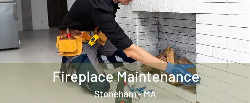  Fireplace Maintenance Stoneham - MA