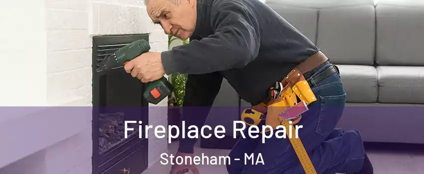  Fireplace Repair Stoneham - MA