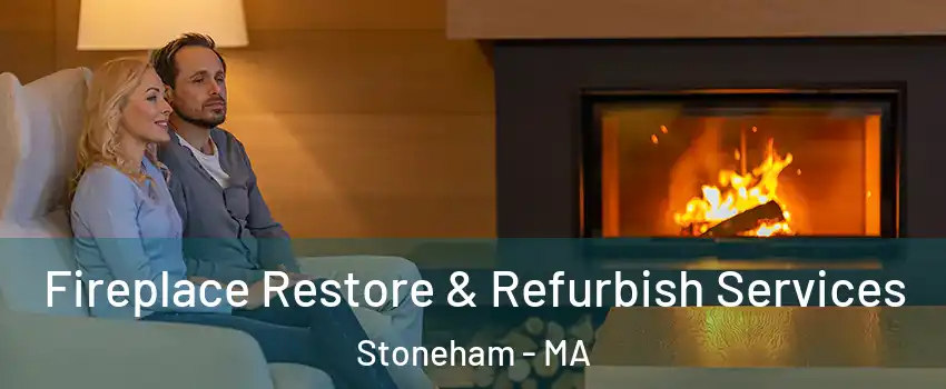  Fireplace Restore & Refurbish Services Stoneham - MA