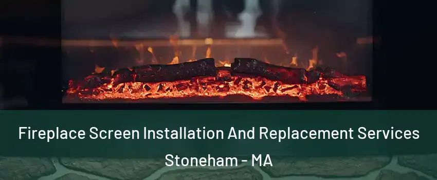  Fireplace Screen Installation And Replacement Services Stoneham - MA