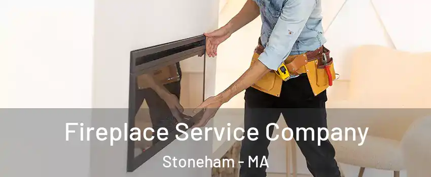 Fireplace Service Company Stoneham - MA