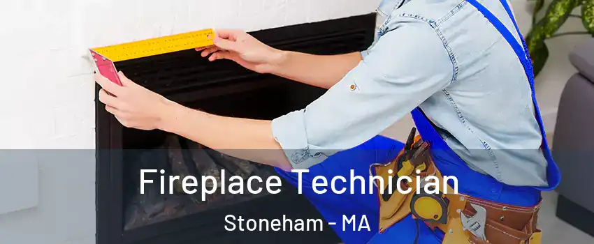 Fireplace Technician Stoneham - MA