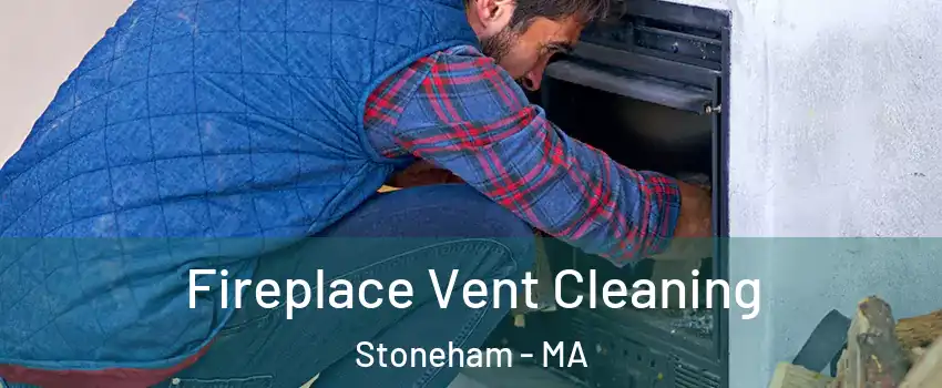  Fireplace Vent Cleaning Stoneham - MA
