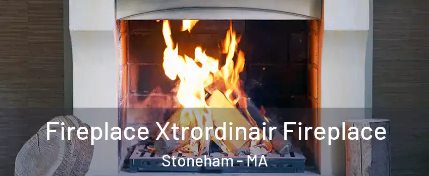  Fireplace Xtrordinair Fireplace Stoneham - MA