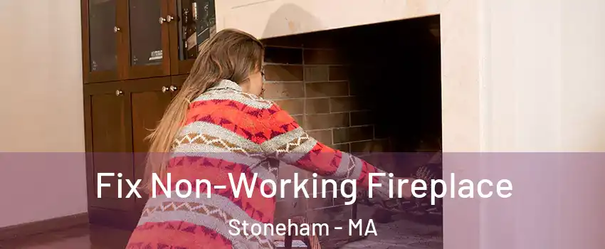 Fix Non-Working Fireplace Stoneham - MA