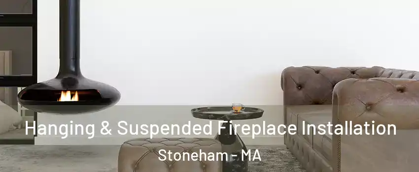  Hanging & Suspended Fireplace Installation Stoneham - MA