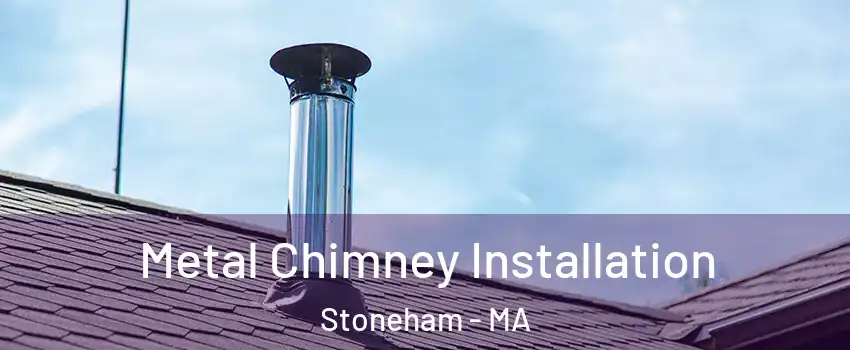  Metal Chimney Installation Stoneham - MA