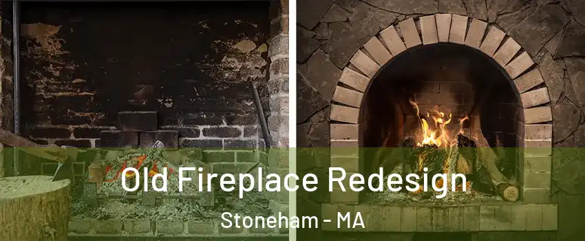  Old Fireplace Redesign Stoneham - MA