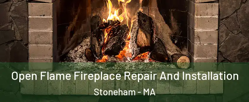  Open Flame Fireplace Repair And Installation Stoneham - MA