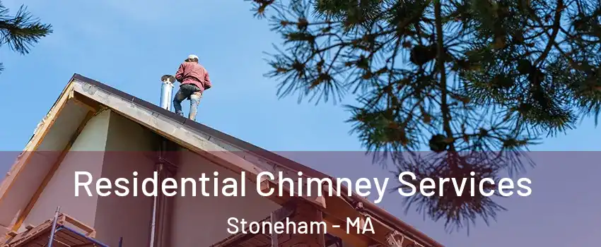  Residential Chimney Services Stoneham - MA