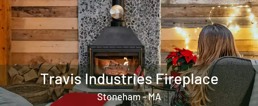  Travis Industries Fireplace Stoneham - MA