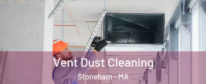  Vent Dust Cleaning Stoneham - MA