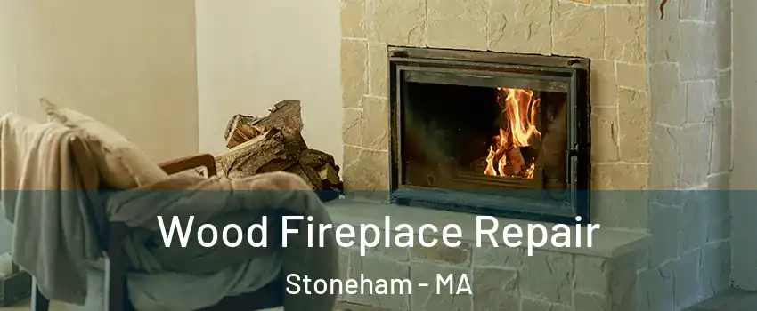  Wood Fireplace Repair Stoneham - MA
